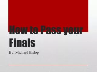 How to Pass your Finals