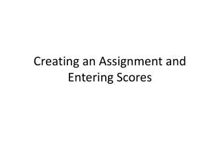 Creating an Assignment and Entering Scores
