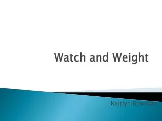 Watch and Weight