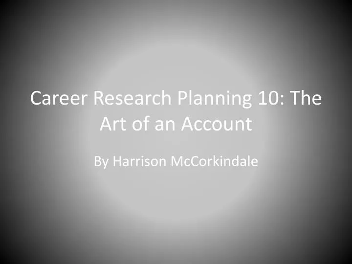 career research planning 10 the art of an account