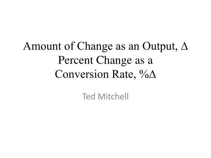 amount of change as an output percent change as a conversion rate
