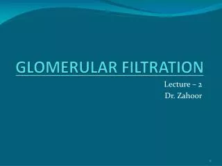 GLOMERULAR FILTRATION