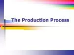 The Production Process - slide 1