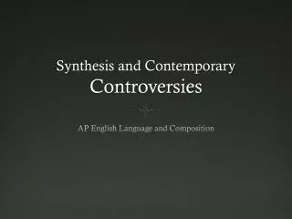 synthesis and contemporary controversies