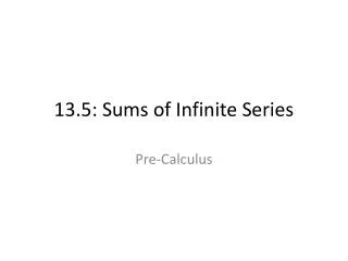 13.5: Sums of Infinite Series