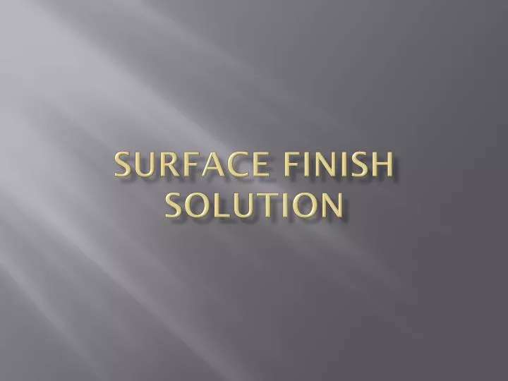 surface finish solution