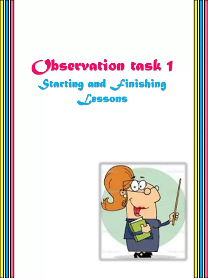 observation task 1 s tarting and finishing l essons