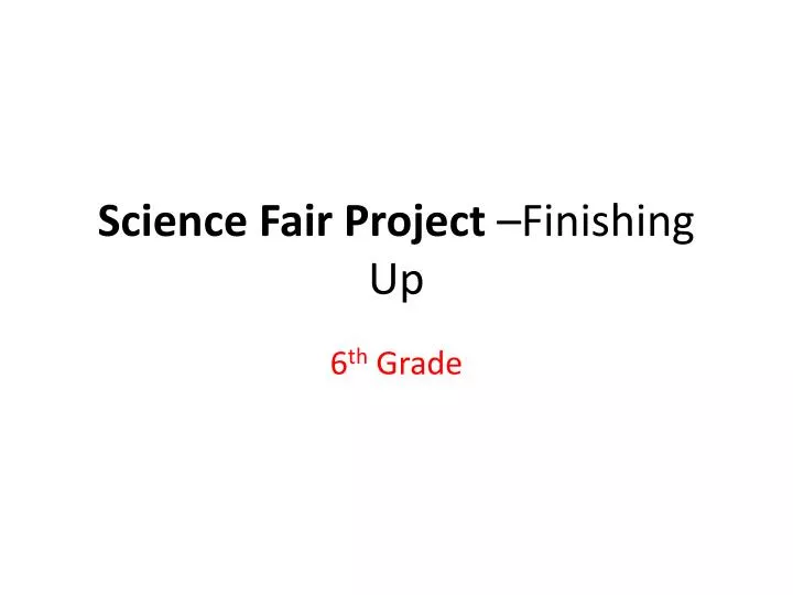 science fair project finishing up