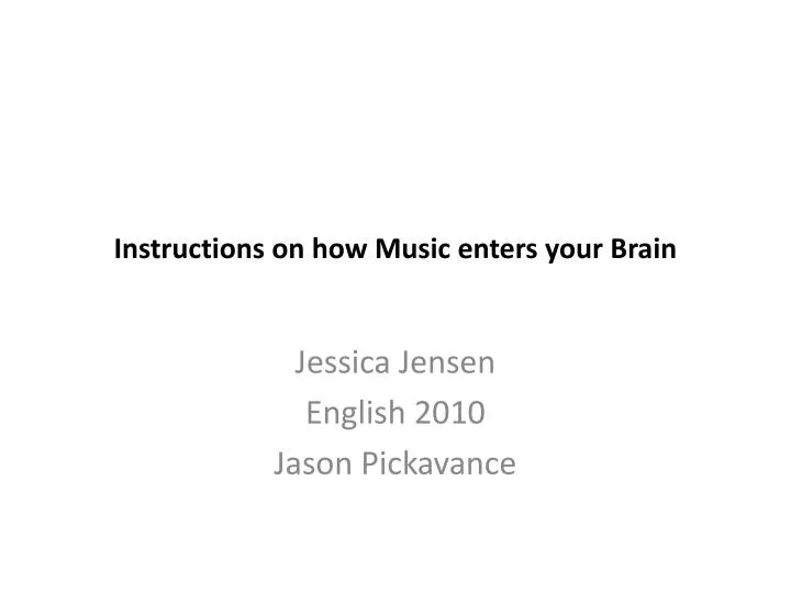 instructions on how music enters your brain