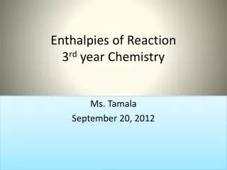 Enthalpies of Reaction 3 rd year Chemistry