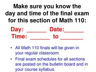 All Math 110 finals will be given in your regular classroom.