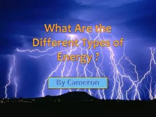 What Are the Different Types of Energy ?