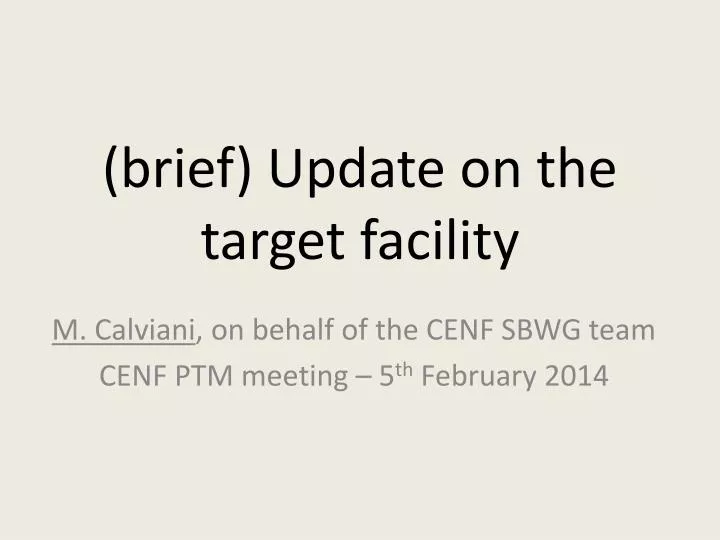 brief update on the target facility