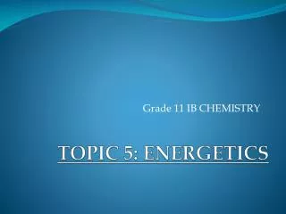 TOPIC 5: ENERGETICS