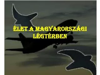 Élet a magyarországi légtérben