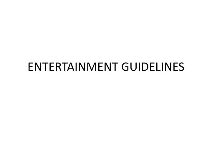 entertainment guidelines