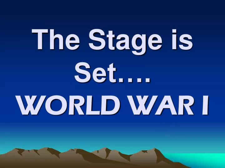 the stage is set world war i