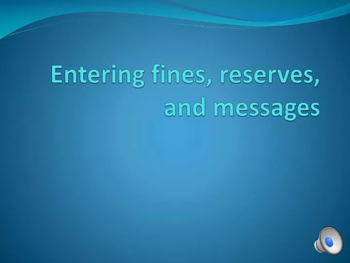 entering fines reserves and messages