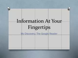 information a t y our fingertips
