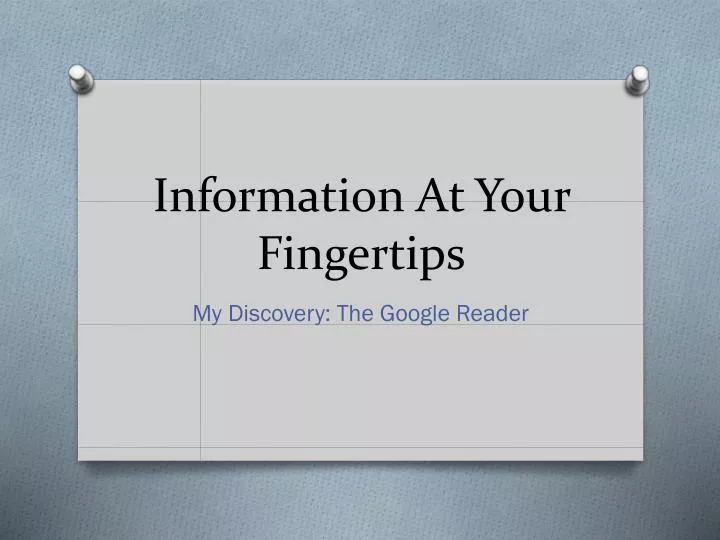 information a t y our fingertips