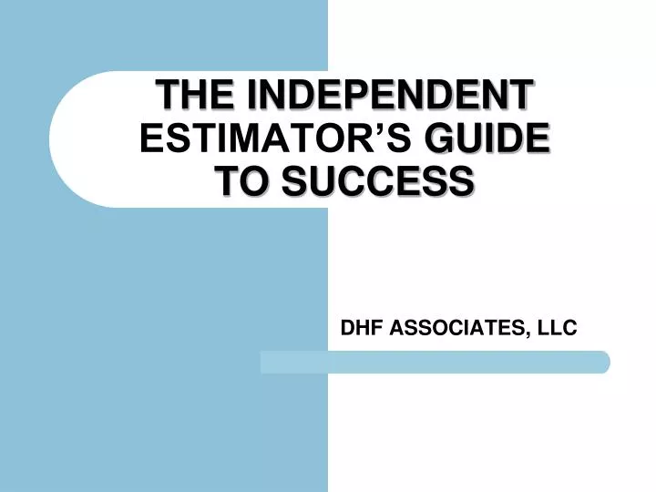 the independent estimator s guide to success