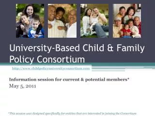 University-Based Child &amp; Family Policy Consortium
