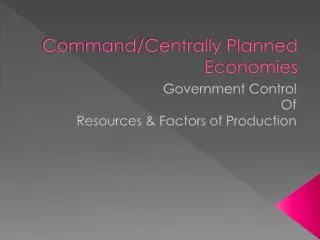 Command/Centrally Planned Economies