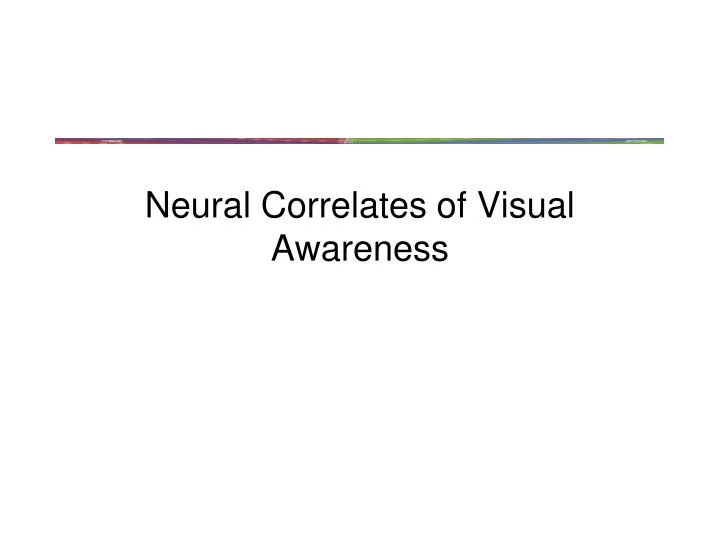 neural correlates of visual awareness