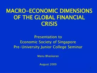 MACRO-ECONOMIC DIMENSIONS OF THE GLOBAL FINANCIAL CRISIS