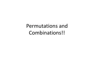 Permutations and Combinations!!