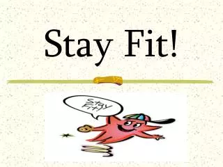 Stay Fit!