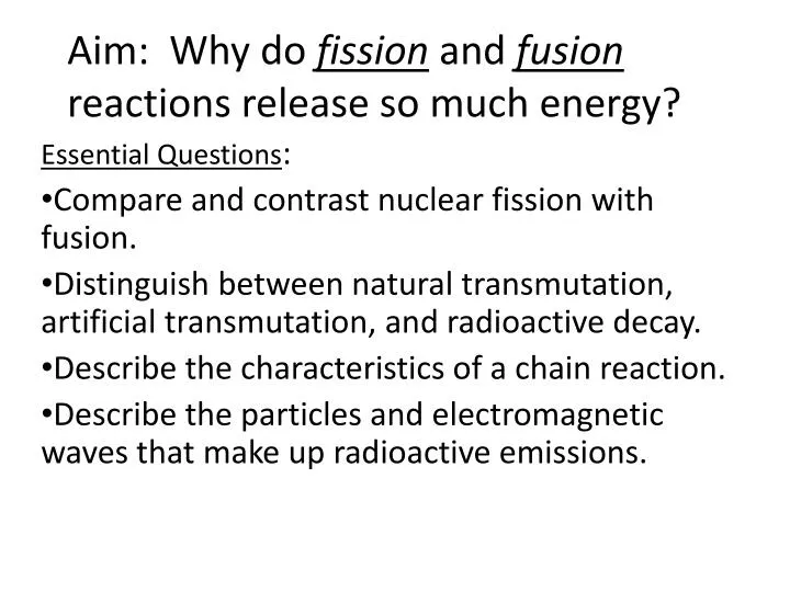 aim why do fission and fusion reactions release so much energy