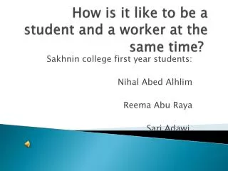 How is it like to be a student and a worker at the same time?