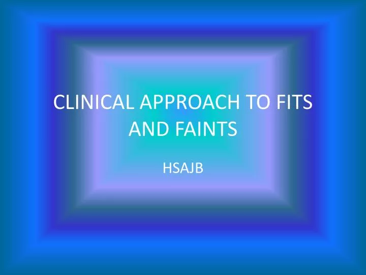 clinical approach to fits and faints