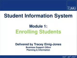 Student Information System Module 1: Enrolling Students Delivered by Tracey Einig-Jones