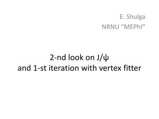 2 nd look on j and 1 st iteration with vertex fitter