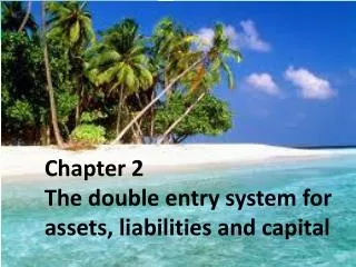 Chapter 2 The double entry system for assets, liabilities and capital