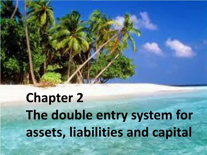 chapter 2 the double entry system for assets liabilities and capital