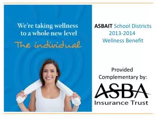 ASBAIT School Districts 2013-2014 Wellness Benefit Provided Complementary by: