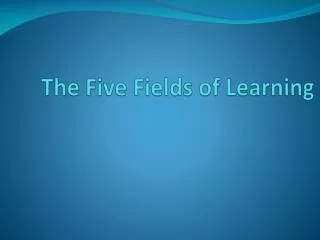 The Five Fields of Learning