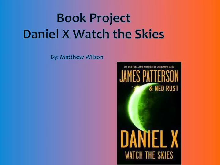 book project daniel x watch the skies