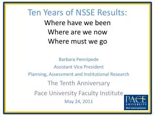 Ten Years of NSSE Results: Where have we been Where are we now Where must we go