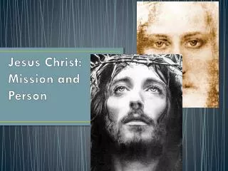 Jesus Christ: Mission and Person