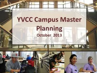 YVCC Campus Master Planning October 2013