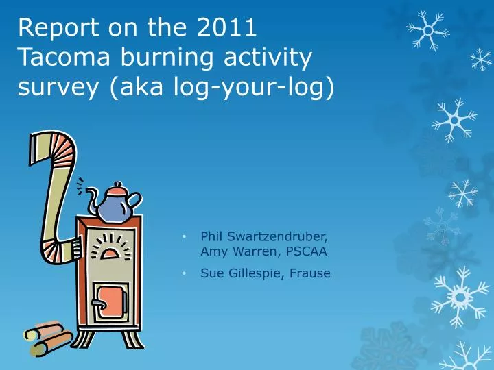 report on the 2011 tacoma burning activity survey aka l og your log