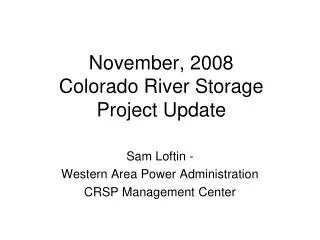 November, 2008 Colorado River Storage Project Update