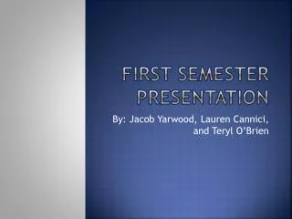 First Semester Presentation