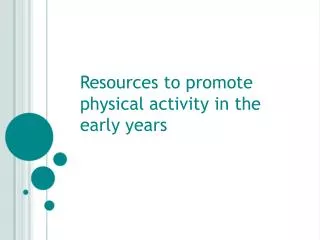 Resources to promote physical activity in the early years