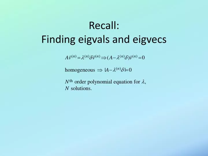 recall finding eigvals and eigvecs