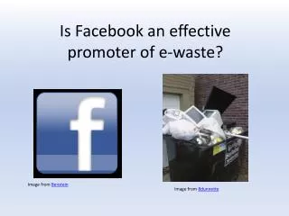 Is Facebook an effective promoter of e-waste?